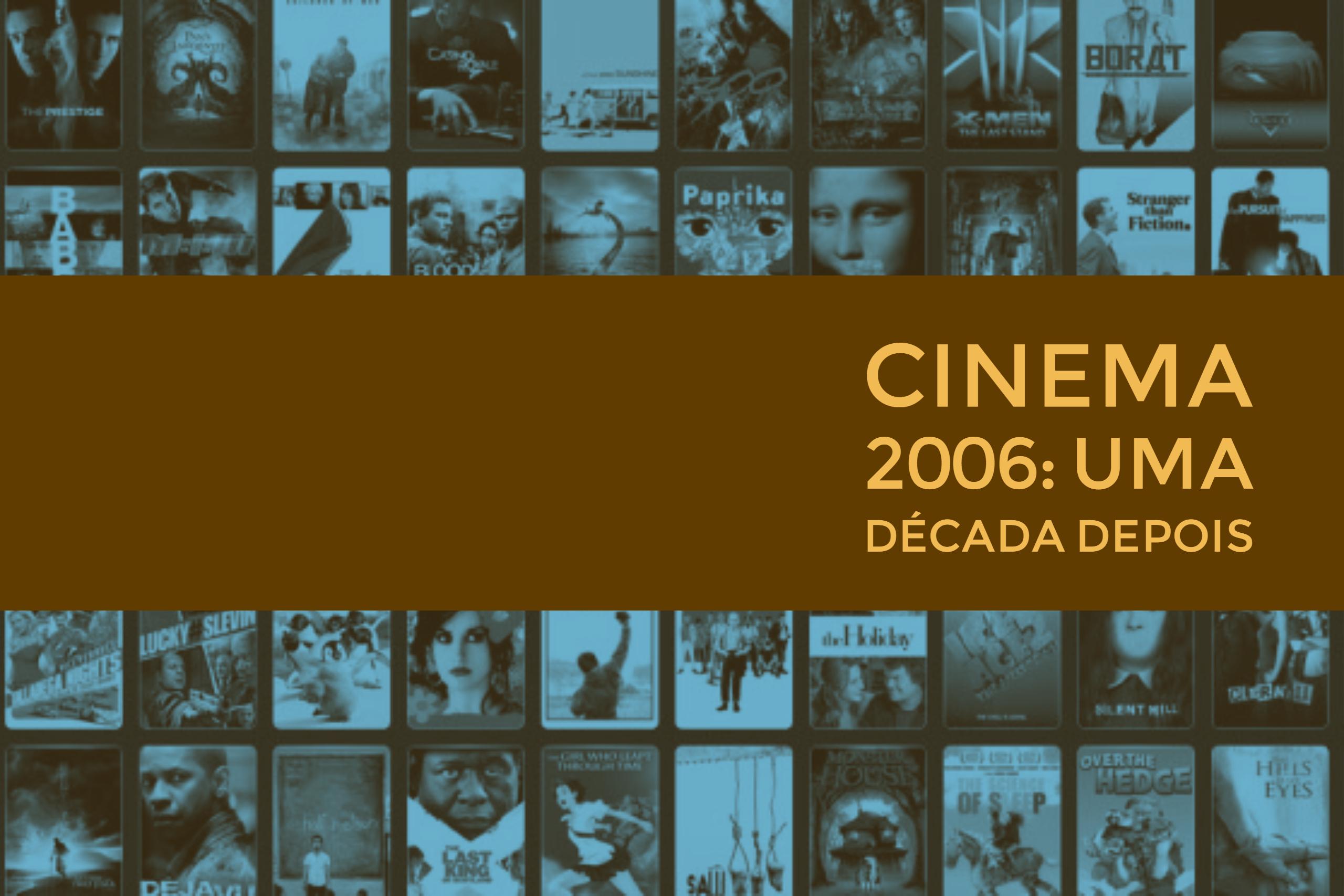 Cinema 2006 | Uma Década Depois