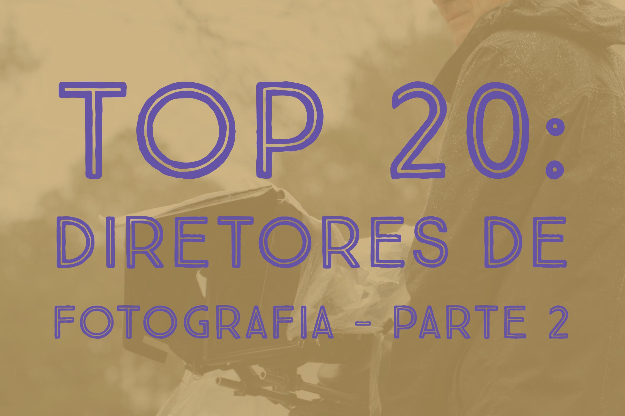 Top 20 | Diretores de Fotografia – Parte 2