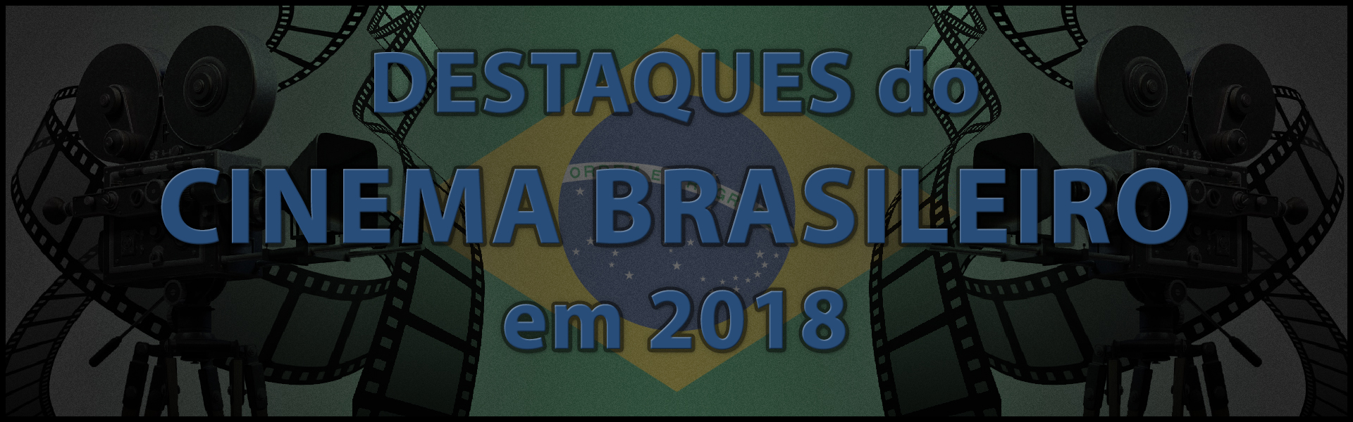 Destaques do Cinema Brasileiro em 2018