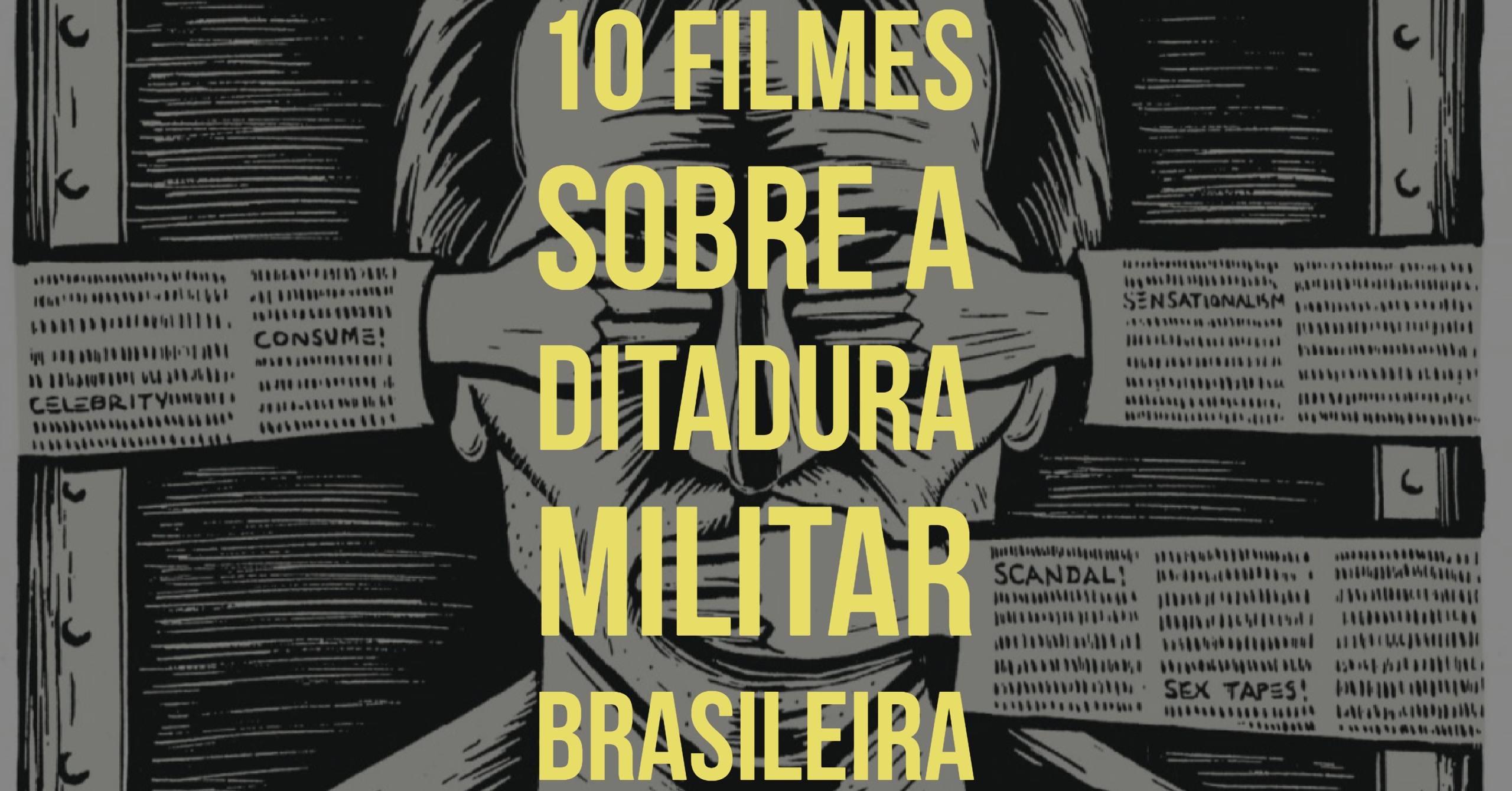 10 Filmes Sobre a Ditadura Militar Brasileira