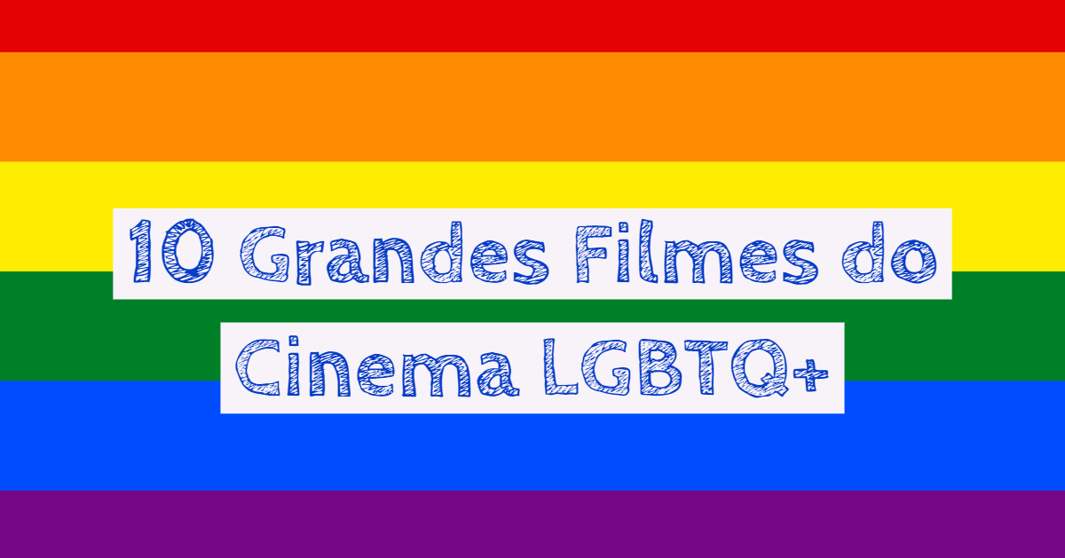 10 Grandes Filmes do Cinema LGBTQ+